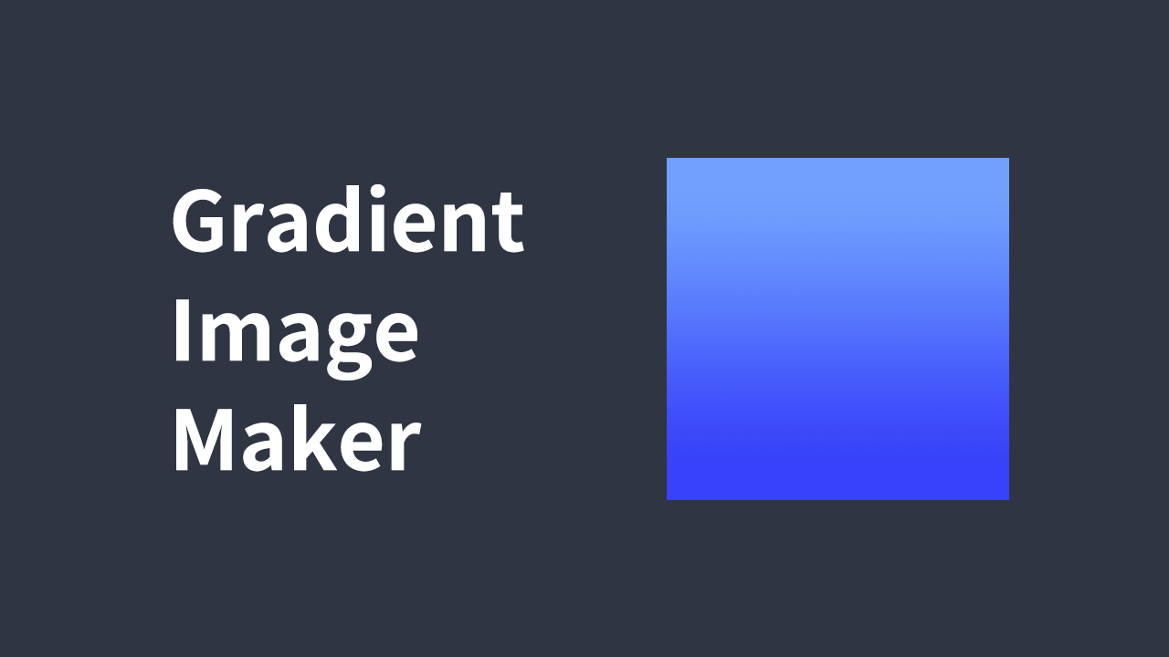 グラデーション画像を簡単に自動生成できる Gradient Image Maker を作りました